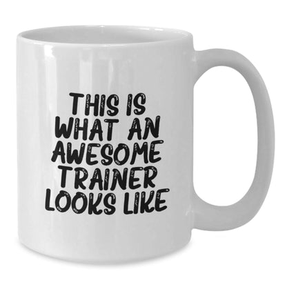 Funny Trainer Gifts from Friends for Graduation, This Is What An Awesome Trainer Looks Like White Coffee Mug, 11oz or 15oz - The Buy Boom