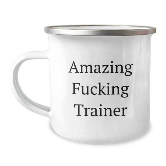 Funny Trainer Gifts from Men for Trainer - Amazing F - king Trainer Camping Mug, Unique Christmas Unique Gifts for Trainer, Funny Camping Mug - The Buy Boom