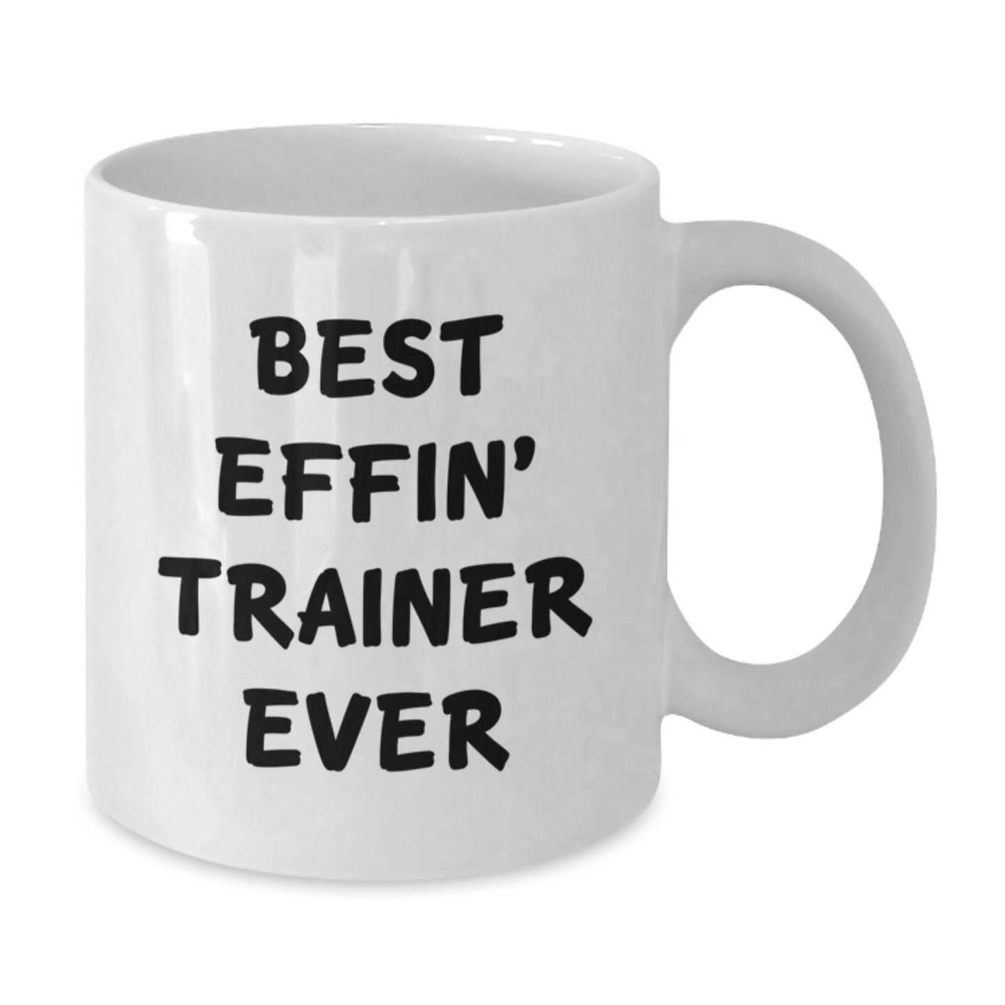 Funny Trainer Gifts from Men for Women, Best Effin' Trainer Ever White Coffee Mug, Christmas Unique Mug for Trainer Enthusiasts - The Buy Boom