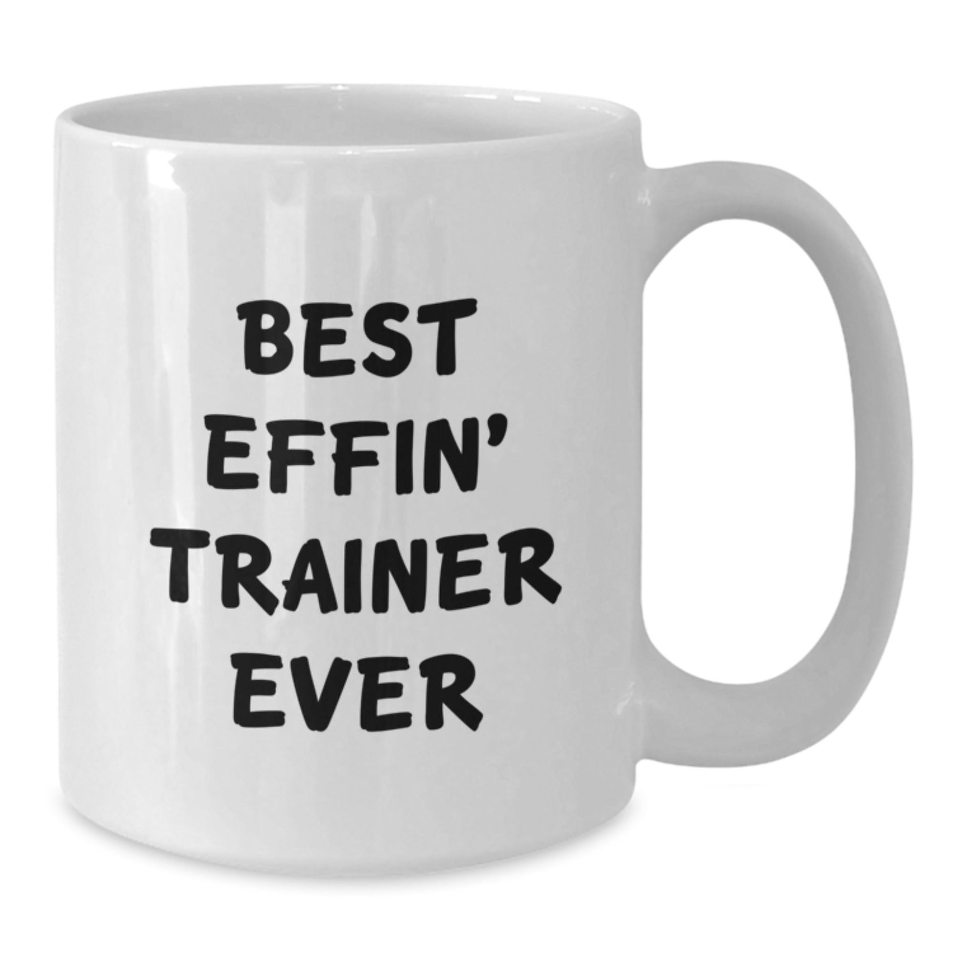 Funny Trainer Gifts from Men for Women, Best Effin' Trainer Ever White Coffee Mug, Christmas Unique Mug for Trainer Enthusiasts - The Buy Boom