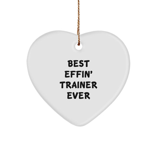Funny Trainer Gifts from Men to Women - Best Effin' Trainer Ever Christmas Heart Ornament - The Buy Boom