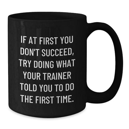 Funny Trainer Gifts from Men to Women Friends - Black Coffee Mug for Christmas with Inspirational Quote - Trainer Mug - The Buy Boom