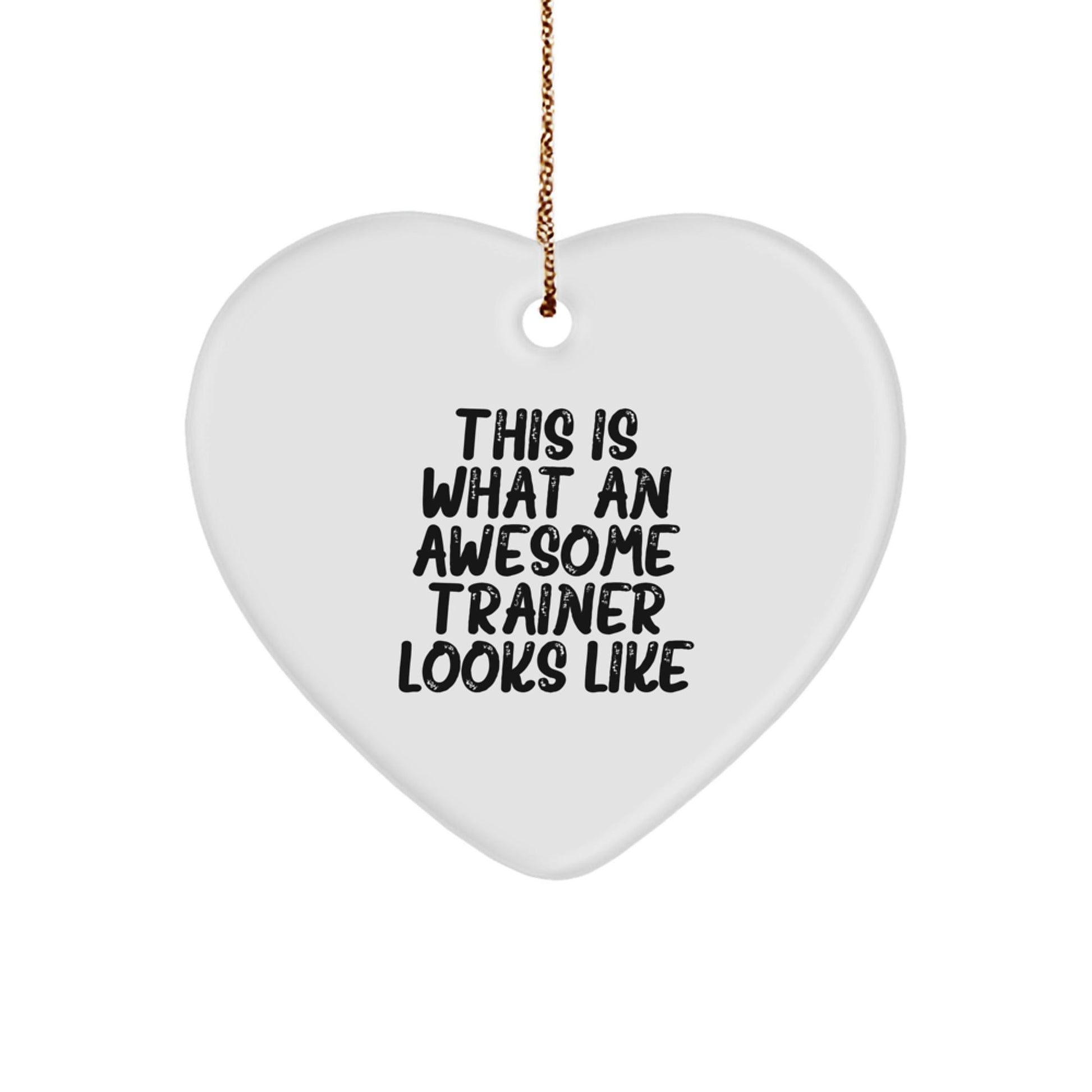 Funny Trainer Gifts This Is What An Awesome Trainer Looks Like Heart Ornament for Christmas - The Buy Boom