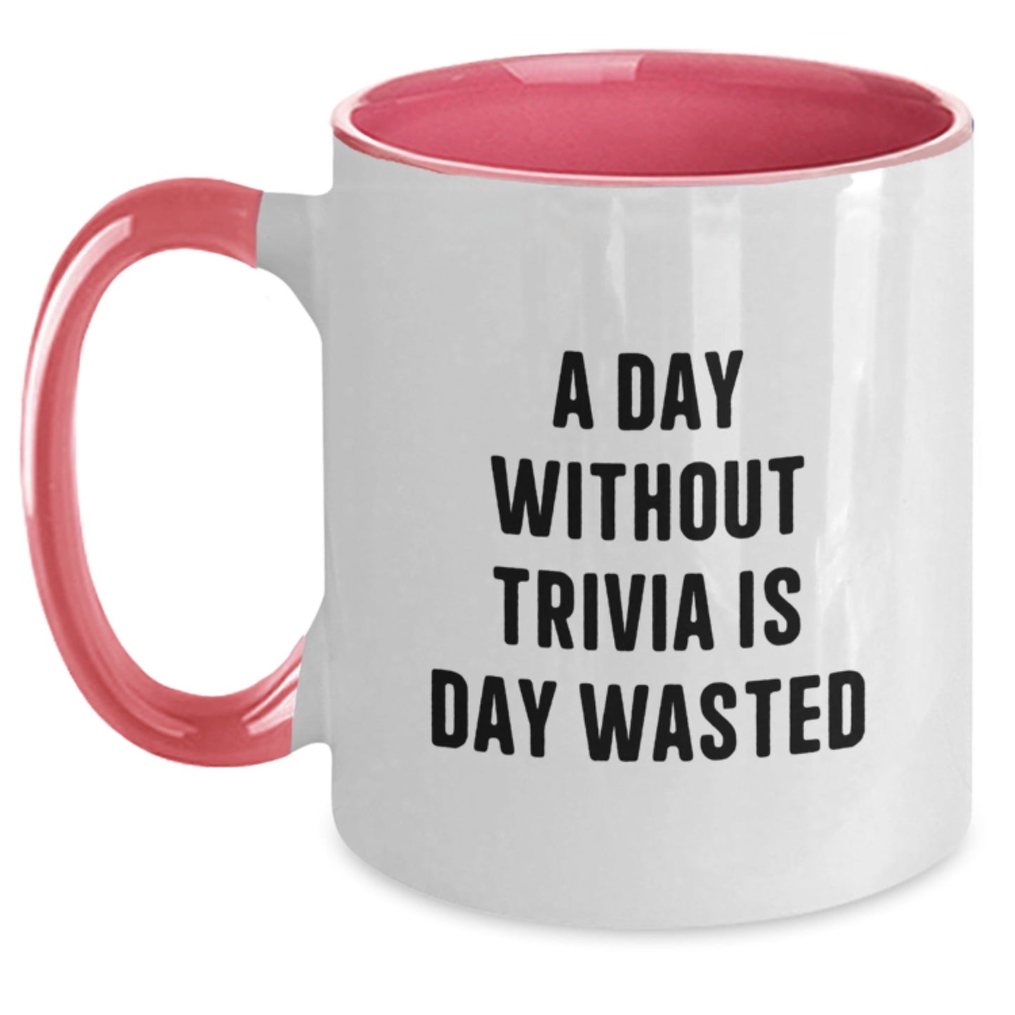 Funny Trivia Enthusiasts Gifts from Friends, Two Tone Coffee Mug, A Day Without Trivia Is Day Wasted, Birthday Unique - The Buy Boom
