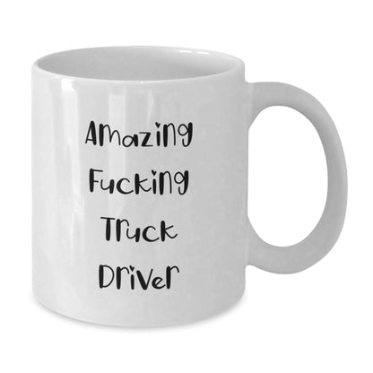 Funny Truck Driver Gifts, Amazing Coffee Mug for Birthday, 'Amazing F - king Truck Driver' Quote, Gifts from Friends for Truck Driver, White Coffee Mug for Him - The Buy Boom