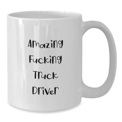 Funny Truck Driver Gifts, Amazing Coffee Mug for Birthday, 'Amazing F - king Truck Driver' Quote, Gifts from Friends for Truck Driver, White Coffee Mug for Him - The Buy Boom
