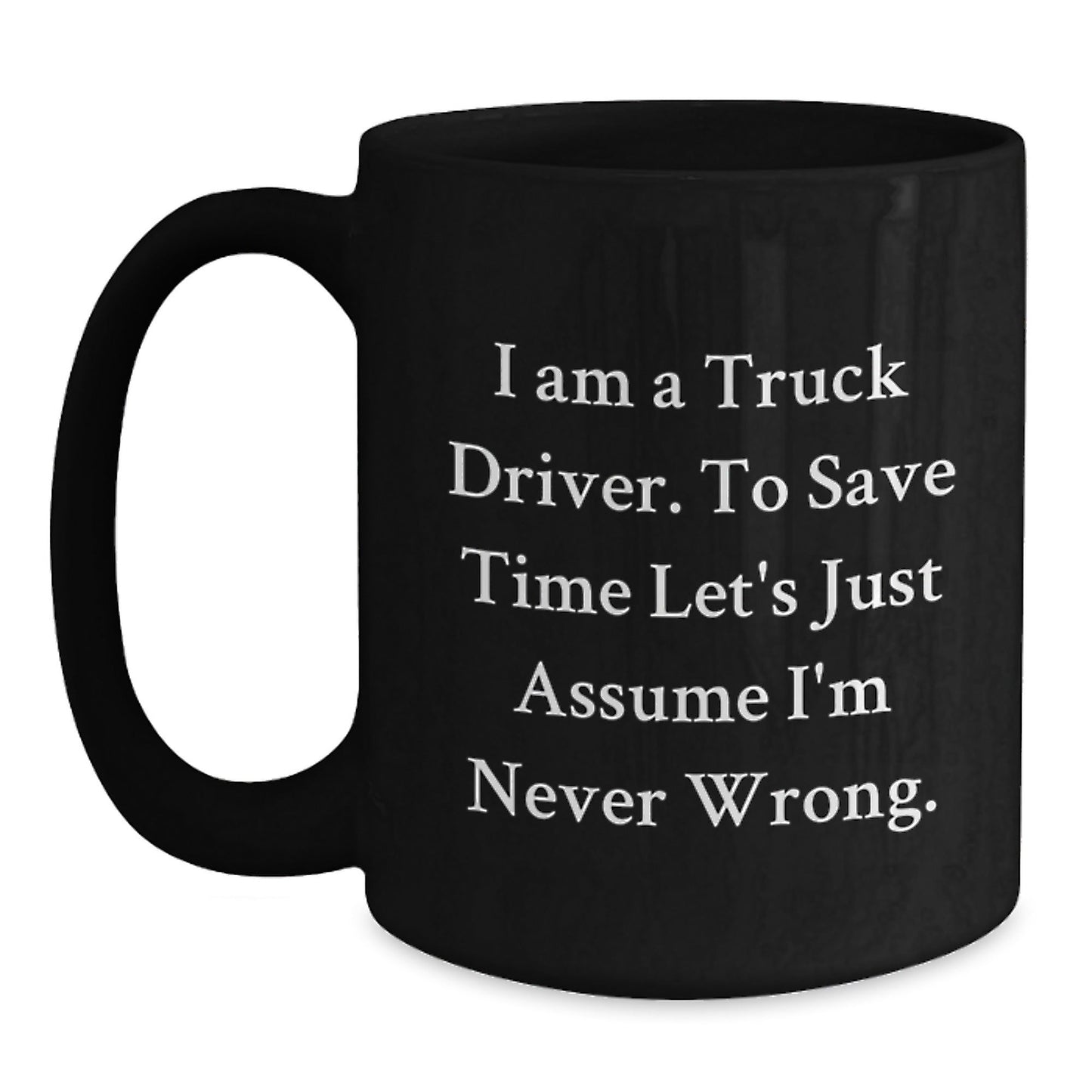 Funny Truck Driver Gifts for Him - 'I Am A Truck Driver' Christmas Unique Mugs from Friends, Christmas Unique Gifts for Men, Truck Driver Black Coffee Mug for Coworkers - The Buy Boom