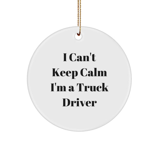 Funny Truck Driver Gifts for Men - 'I Can't Keep Calm I'm A Truck Driver' Circle Ornament, Gifts from Friends, Coworkers, Family, Perfect Christmas Decor - The Buy Boom