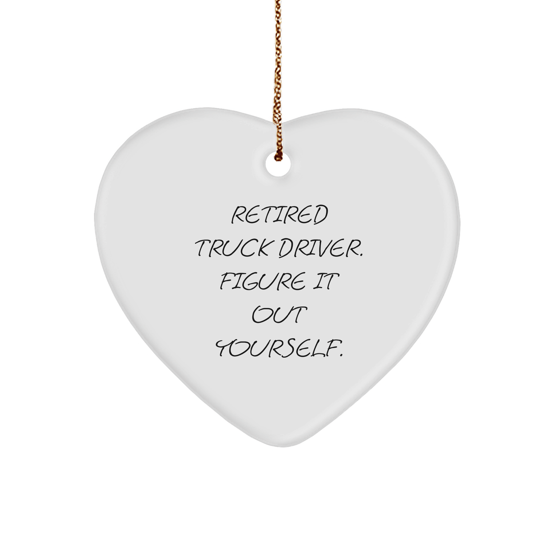 Funny Truck Driver Gifts from Friends for Christmas - Retired Truck Driver Figure It Out Yourself Heart Ornament - The Buy Boom