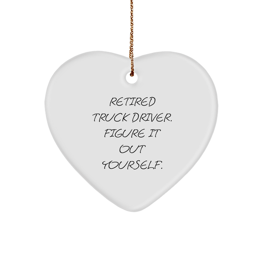 Funny Truck Driver Gifts from Friends for Christmas - Retired Truck Driver Figure It Out Yourself Heart Ornament - The Buy Boom