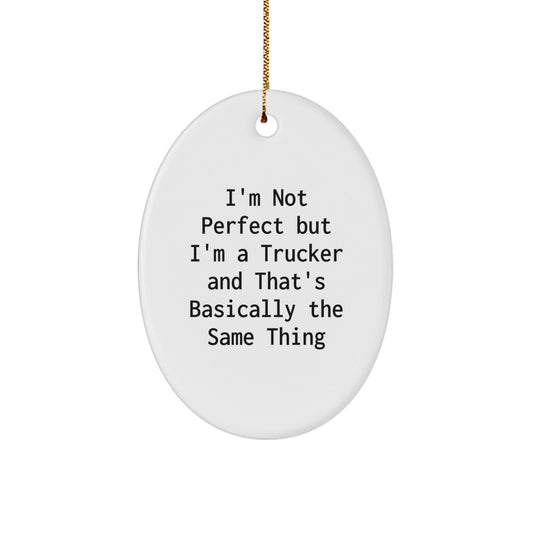 Funny Trucker Gifts, Custom Oval Ornament for Trucker Lovers, 'I'm Not Perfect' Quote, Christmas Unique Gifts from Friends to Trucker - The Buy Boom