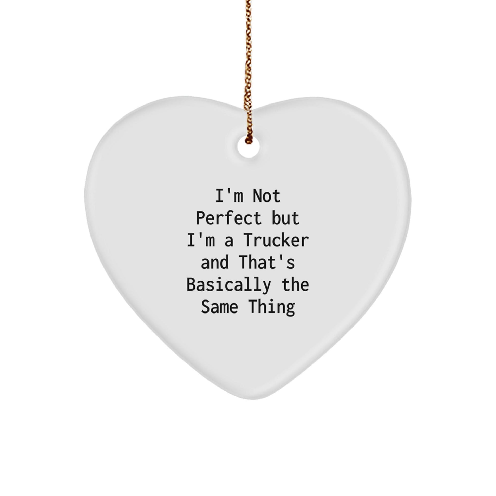 Funny Trucker Gifts for Him, Trucker Heart Ornament with I'm Not Perfect But I'm A Trucker And That's Basically The Same Thing Quote, Gifts from Men to Trucker Friends and Family - The Buy Boom