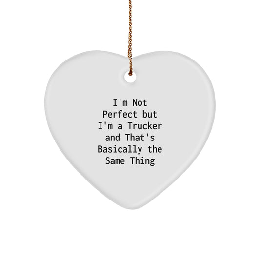 Funny Trucker Gifts for Him, Trucker Heart Ornament with I'm Not Perfect But I'm A Trucker And That's Basically The Same Thing Quote, Gifts from Men to Trucker Friends and Family - The Buy Boom