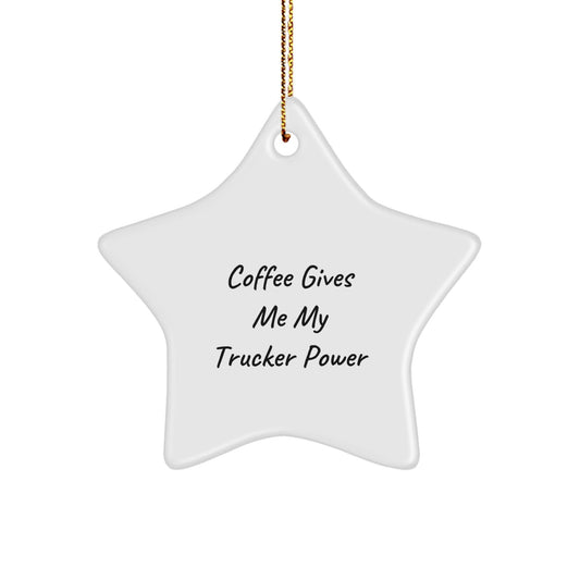 Funny Trucker Gifts from Friends - Coffee Gives Me My Trucker Power Star Ornament for Christmas - The Buy Boom