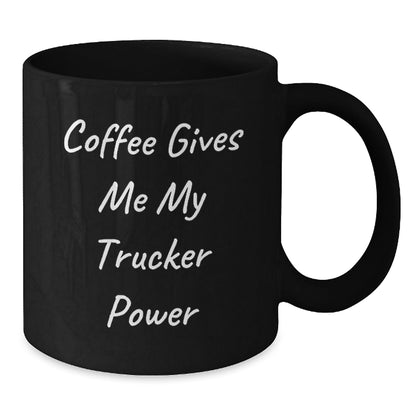 Funny Trucker Gifts from Friends for Birthday Unique Trucker Black Coffee Mug - Coffee Gives Me My Trucker Power - The Buy Boom