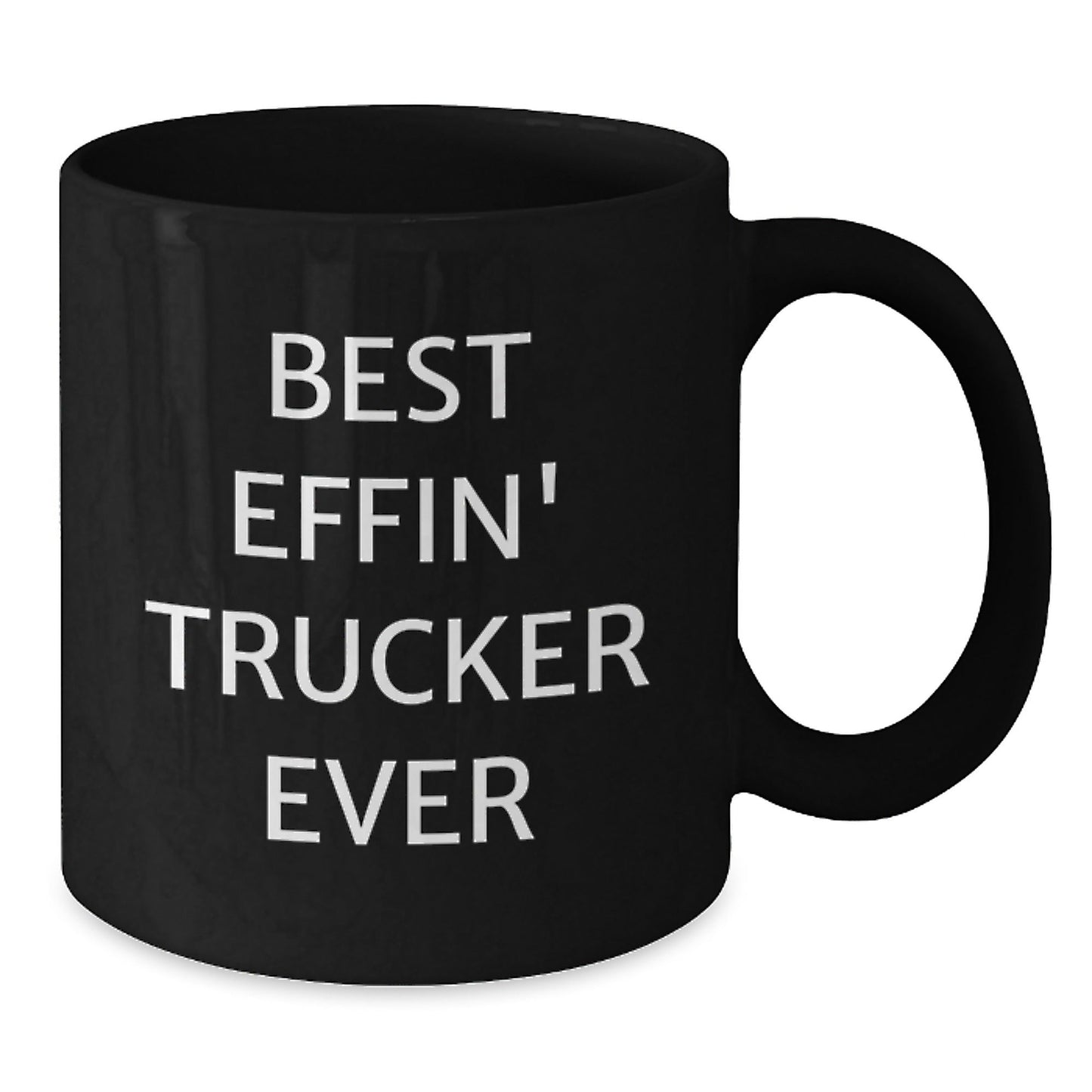 Funny Trucker Gifts from Friends, Unique Christmas Unique Trucker Mugs for Men, Best Effin' Trucker Ever Quote Ceramic Coffee Mug, 11oz or 15oz Black - The Buy Boom