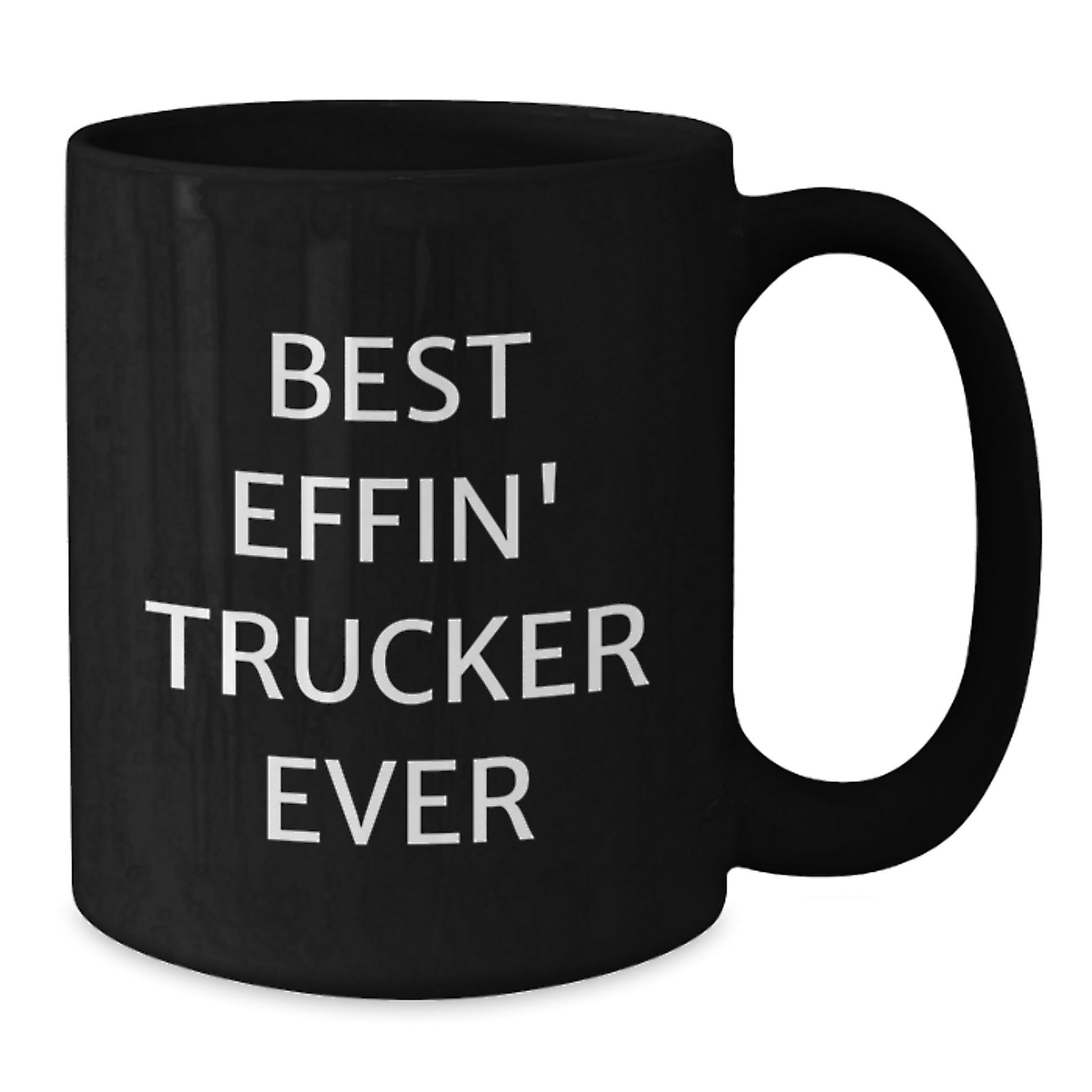 Funny Trucker Gifts from Friends, Unique Christmas Unique Trucker Mugs for Men, Best Effin' Trucker Ever Quote Ceramic Coffee Mug, 11oz or 15oz Black - The Buy Boom