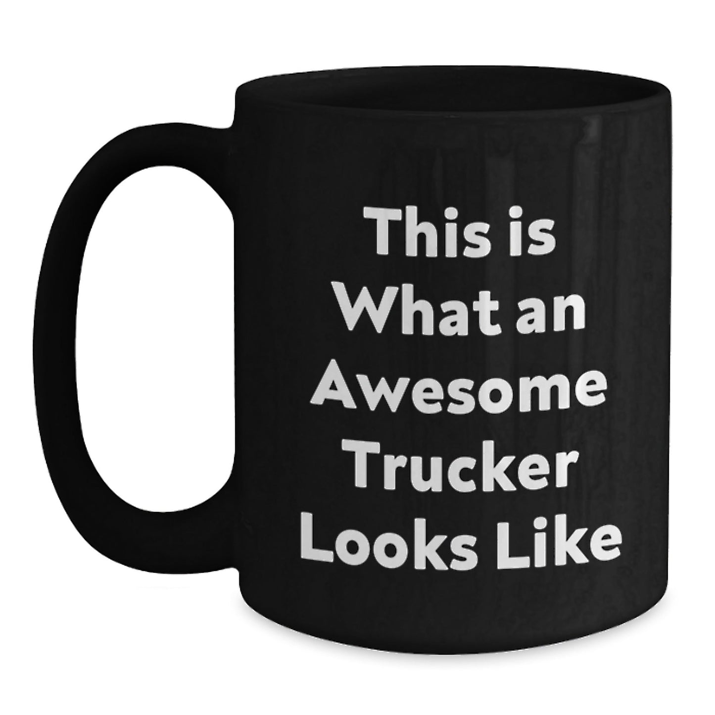 Funny Trucker Gifts from Men for Awesome Trucker Looks Like Black Coffee Mugs, Graduation Unique Gifts, Trucker Humor - The Buy Boom