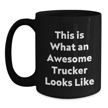Funny Trucker Gifts from Men for Awesome Trucker Looks Like Black Coffee Mugs, Graduation Unique Gifts, Trucker Humor - The Buy Boom