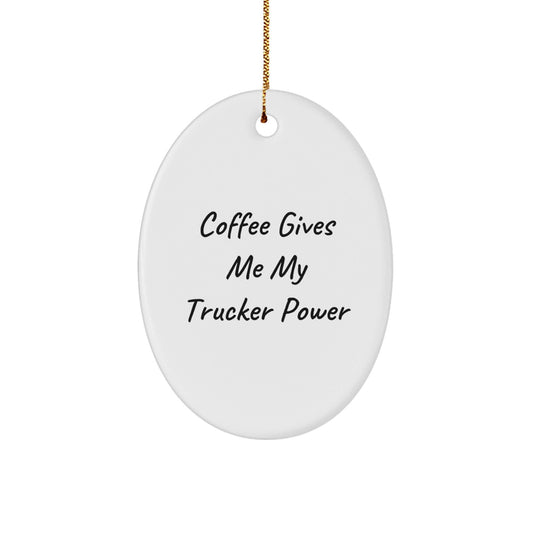 Funny Trucker Gifts from Men, Oval Ornament with 'Coffee Gives Me My Trucker Power' Quote, Unique Christmas Unique Gifts for Friends - The Buy Boom