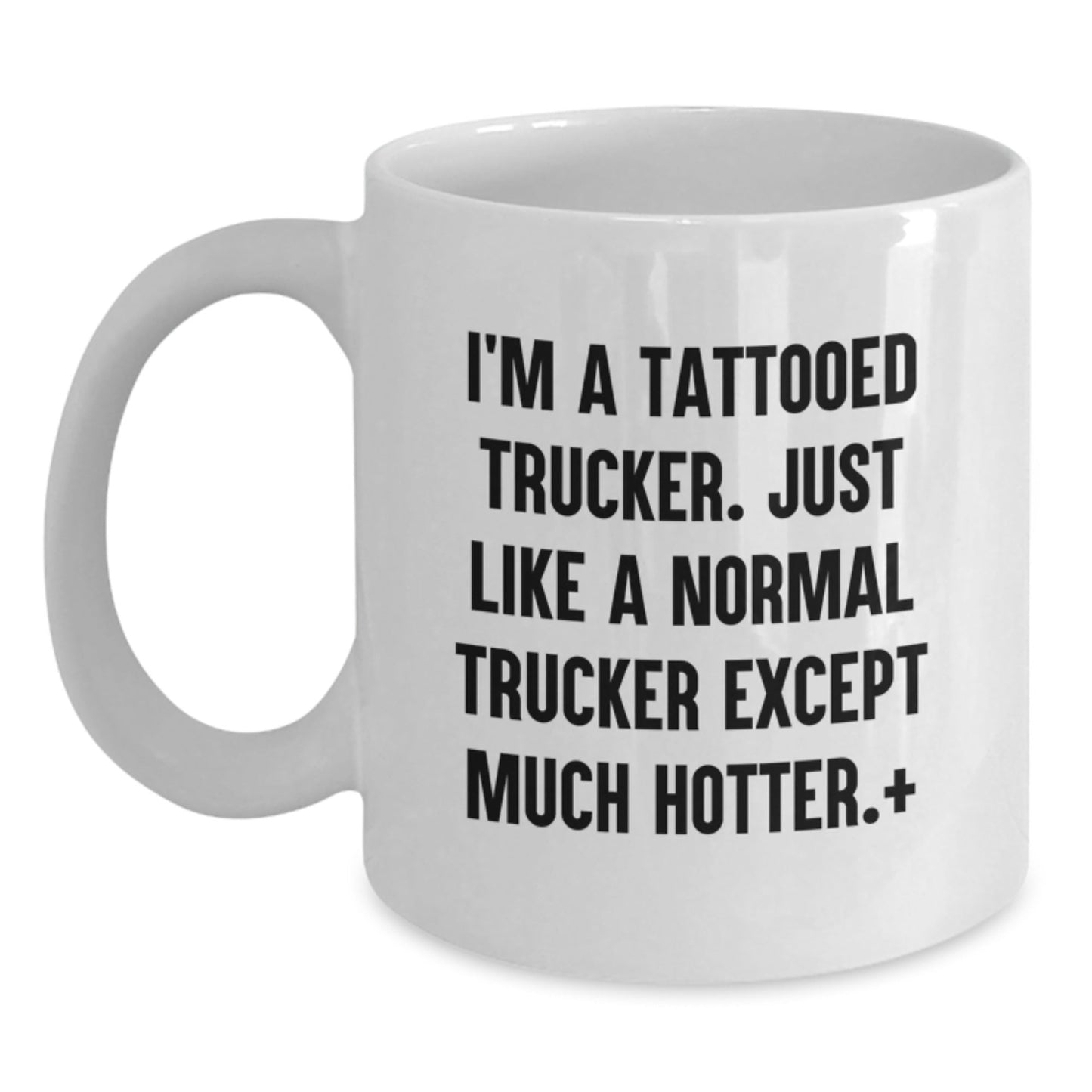 Funny Trucker Gifts: I'm A Tattooed Trucker, Just Like A Normal Trucker Except Much Hotter. + White Coffee Mug, Gifts from Friends, Family, Coworkers or Men to Trucker on Birthday - The Buy Boom