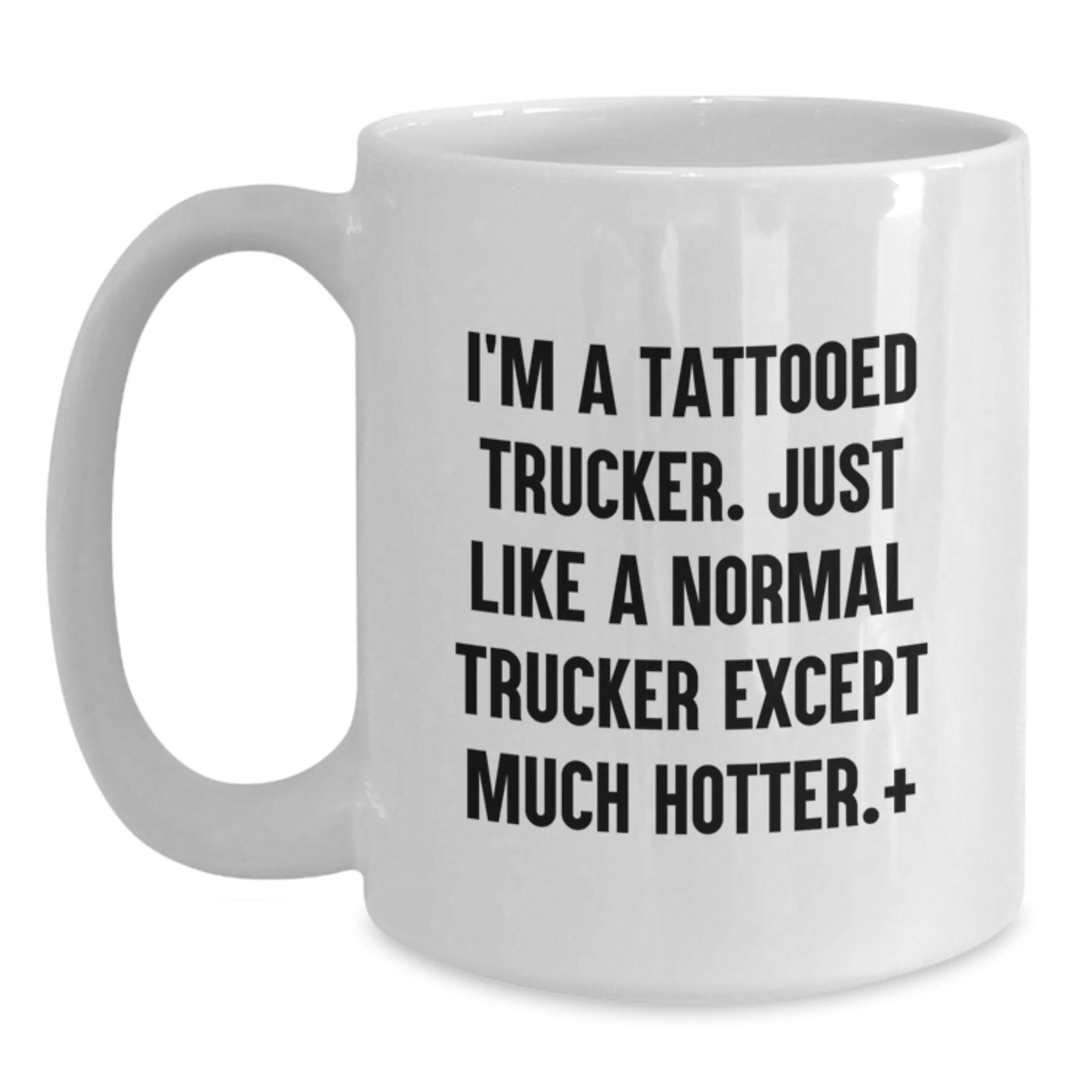 Funny Trucker Gifts: I'm A Tattooed Trucker, Just Like A Normal Trucker Except Much Hotter. + White Coffee Mug, Gifts from Friends, Family, Coworkers or Men to Trucker on Birthday - The Buy Boom
