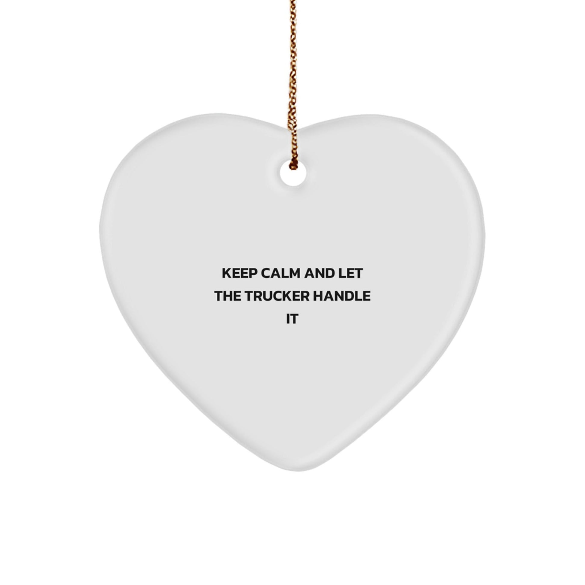 Funny Trucker Heart Ornament Gifts from Men to Friends, Keep Calm And Let The Trucker Handle It, Christmas Unique Gifts - The Buy Boom