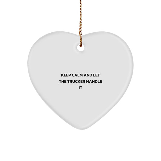 Funny Trucker Heart Ornament Gifts from Men to Friends, Keep Calm And Let The Trucker Handle It, Christmas Unique Gifts - The Buy Boom
