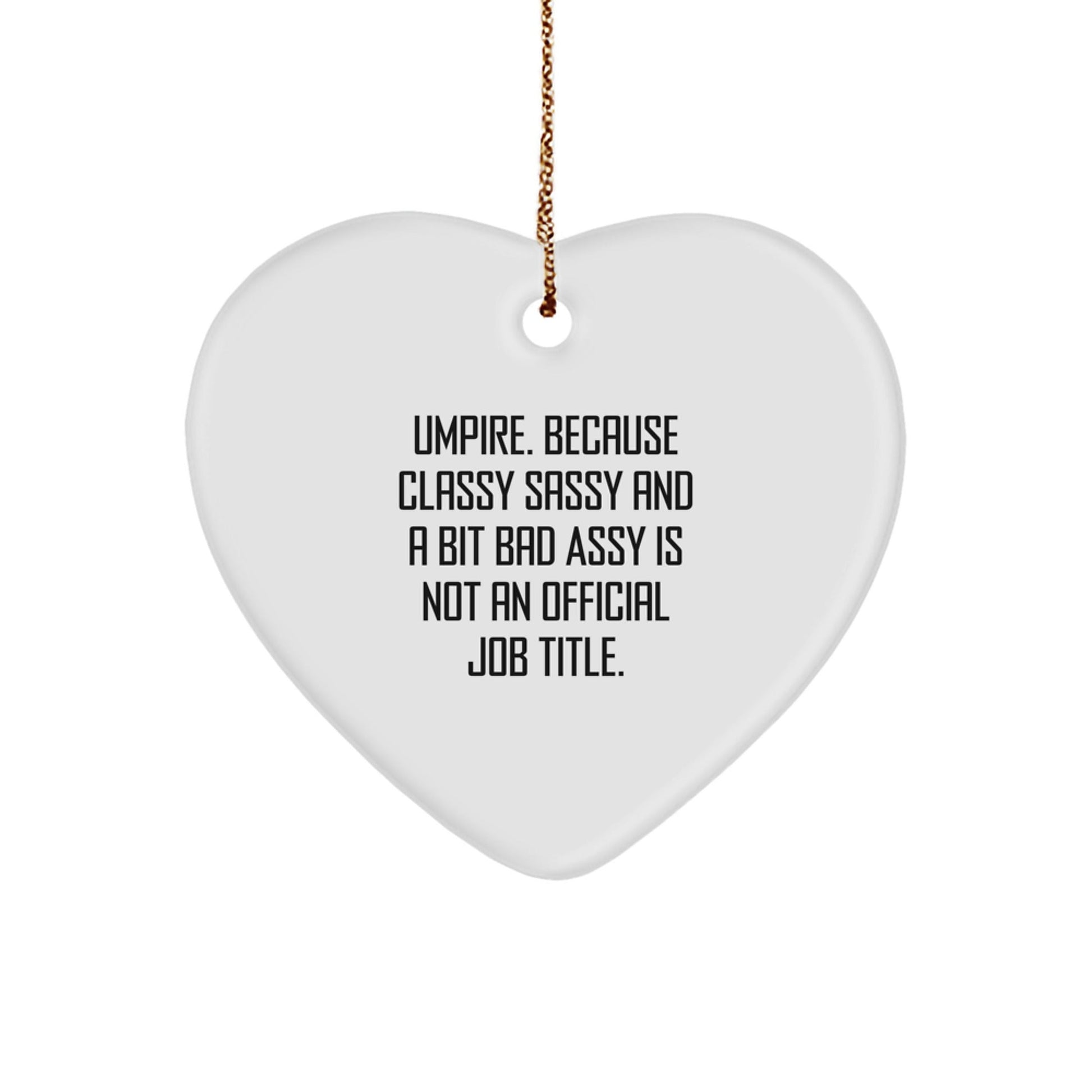 Funny Umpire Gifts for Christmas, 'Umpire. Because Classy Sassy And A Bit Fearlessy Is Not An Official Job Title.' Heart Ornament for Umpire, Unique Christmas Unique Gifts from Friends to Family - The Buy Boom