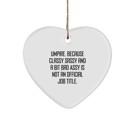 Funny Umpire Gifts for Christmas, 'Umpire. Because Classy Sassy And A Bit Fearlessy Is Not An Official Job Title.' Heart Ornament for Umpire, Unique Christmas Unique Gifts from Friends to Family - The Buy Boom
