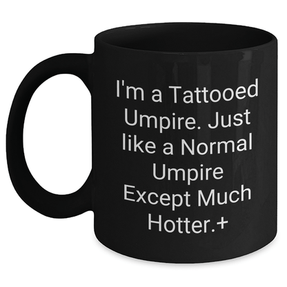 Funny Umpire Gifts for Men, Unique Black Coffee Mug with I'm A Tattooed Umpire Quote, Perfect Graduation Gift from Friends - The Buy Boom