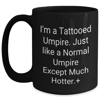Funny Umpire Gifts for Men, Unique Black Coffee Mug with I'm A Tattooed Umpire Quote, Perfect Graduation Gift from Friends - The Buy Boom