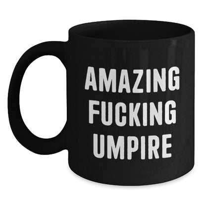 Funny Umpire Quote Black Coffee Mugs Gifts for Umpire Enthusiasts, Perfect Christmas Unique Gifts from Friends and Family - The Buy Boom