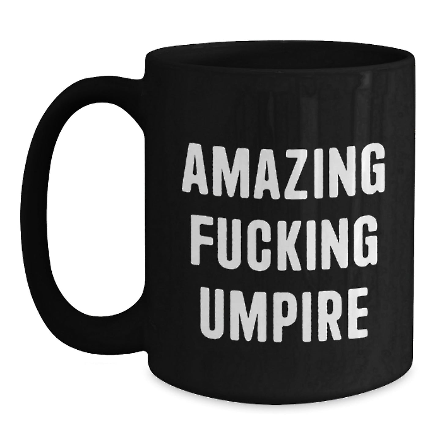 Funny Umpire Quote Black Coffee Mugs Gifts for Umpire Enthusiasts, Perfect Christmas Unique Gifts from Friends and Family - The Buy Boom