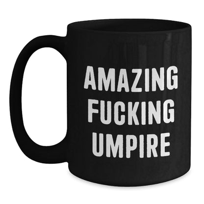 Funny Umpire Quote Black Coffee Mugs Gifts for Umpire Enthusiasts, Perfect Christmas Unique Gifts from Friends and Family - The Buy Boom