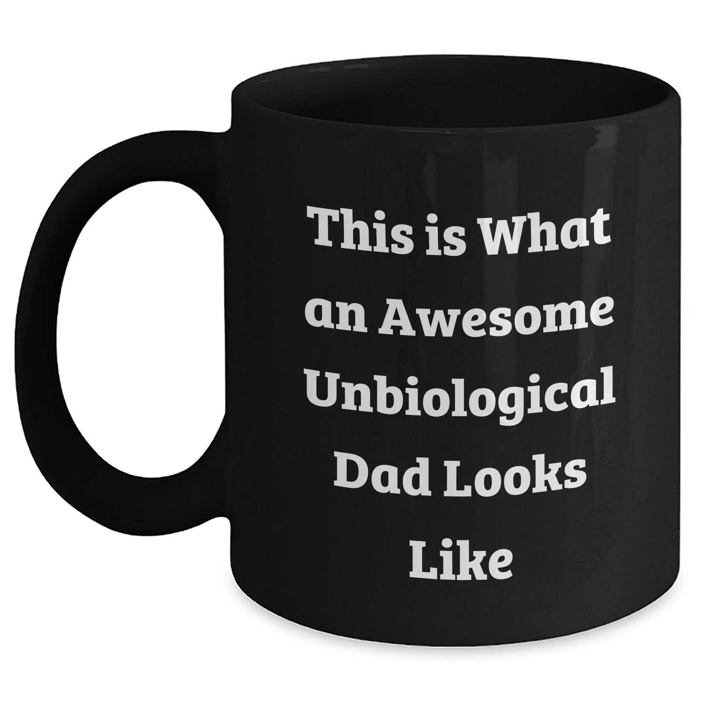 Funny Unbiological Dad Gifts, This Is What Awesome Looks Like, Black Coffee Mug for Unbiological Dads, Gifts from Men to Unbiological Dads on Father's Day, Unbiological Dad Unique Gifts - The Buy Boom
