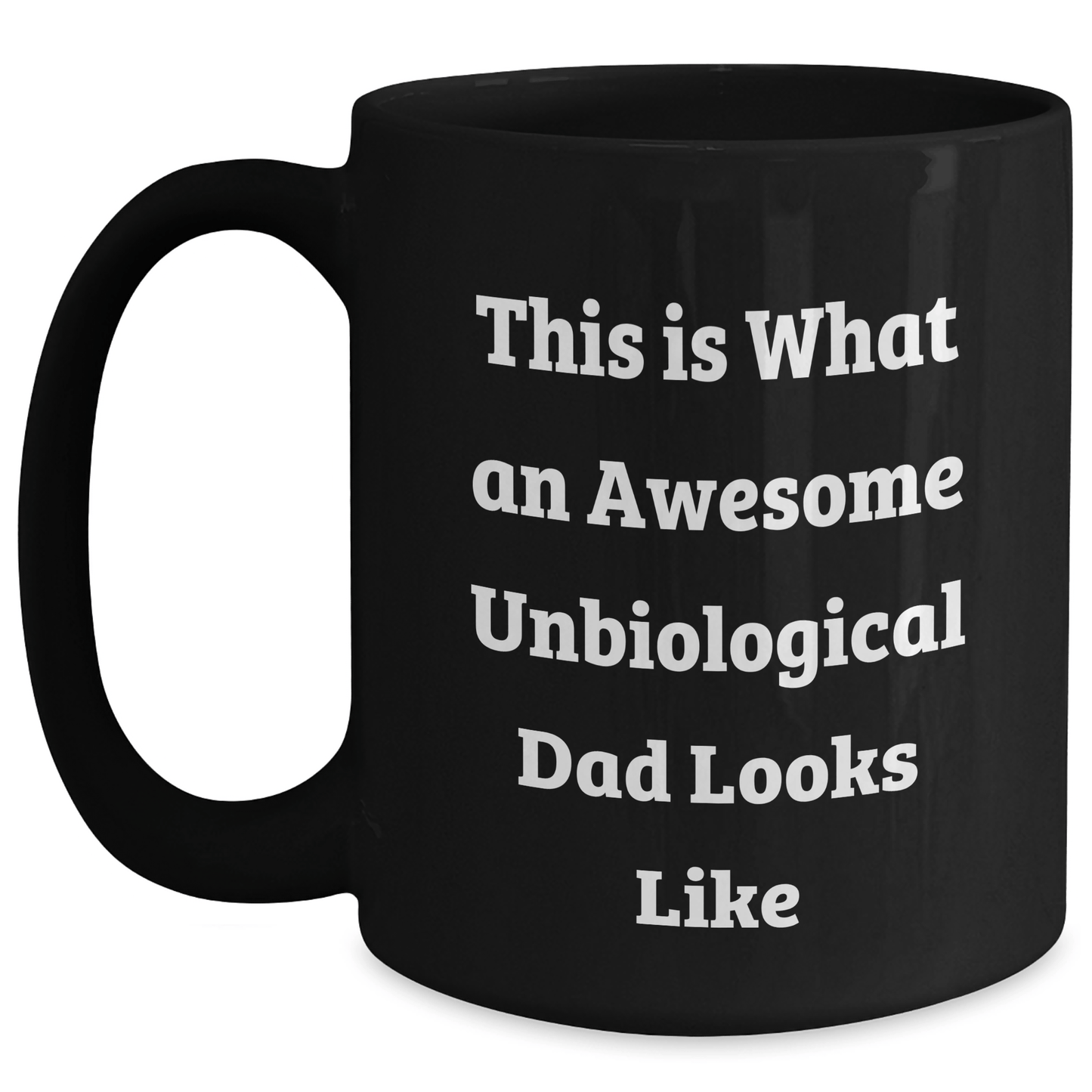 Funny Unbiological Dad Gifts, This Is What Awesome Looks Like, Black Coffee Mug for Unbiological Dads, Gifts from Men to Unbiological Dads on Father's Day, Unbiological Dad Unique Gifts - The Buy Boom