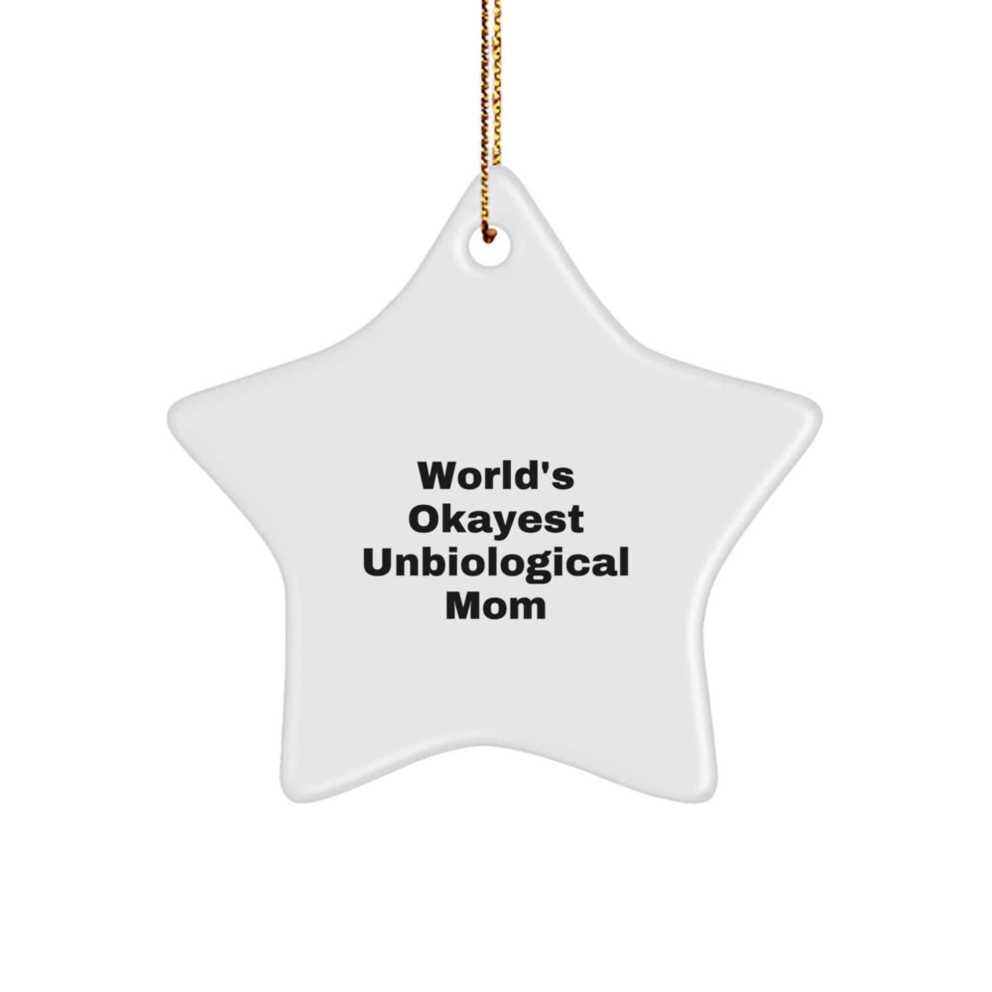 Funny Unbiological Mom Gifts from Friends for Christmas Star Ornament - World's Okayest Unbiological Mom Quote - The Buy Boom