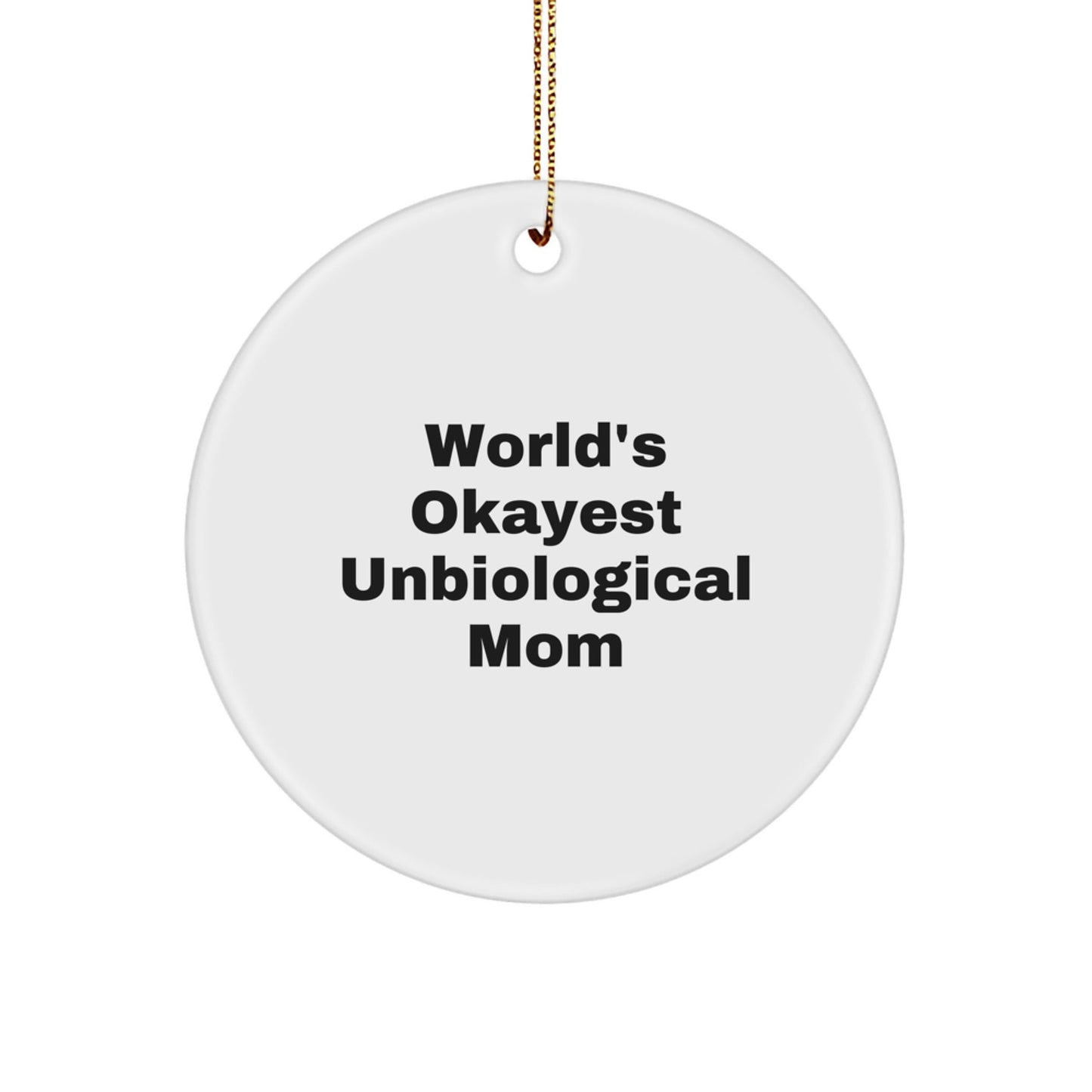 Funny Unbiological Mom Gifts from Men to Christmas Circle Ornament, 'World's Okayest Unbiological Mom' Quote, Unique Unbiological Mom Mom Gifts for Unbiological Mom - The Buy Boom