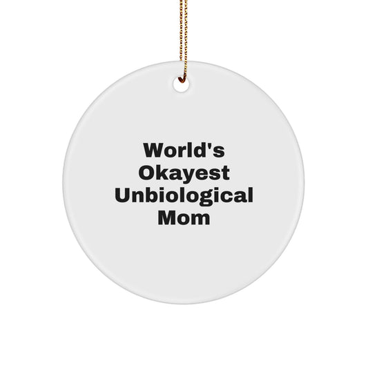 Funny Unbiological Mom Gifts from Men to Christmas Circle Ornament, 'World's Okayest Unbiological Mom' Quote, Unique Unbiological Mom Mom Gifts for Unbiological Mom - The Buy Boom