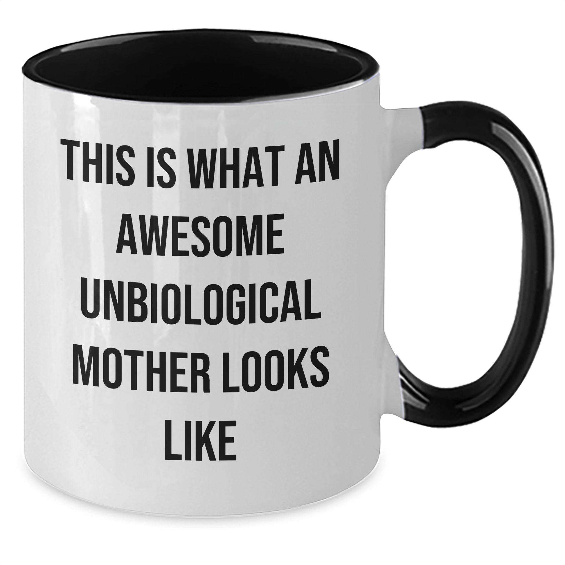 Funny Unbiological Mother Gifts from Family for Father's Day - Two Tone Coffee Mug - This Is What An Awesome Unbiological Mother Looks Like - The Buy Boom