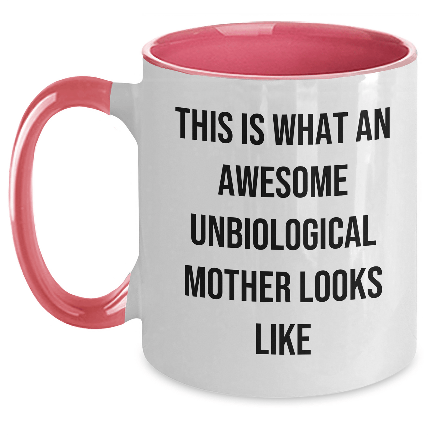 Funny Unbiological Mother Gifts from Family for Father's Day - Two Tone Coffee Mug - This Is What An Awesome Unbiological Mother Looks Like - The Buy Boom