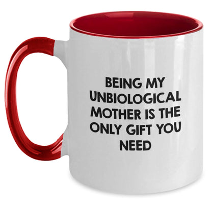 Funny Unbiological Mother Gifts from Men - Being My Unbiological Mother Is The Only Gift You Need, Unique Two Tone Coffee Mug, Christmas Unique Gifts for Unbiological Mother - The Buy Boom