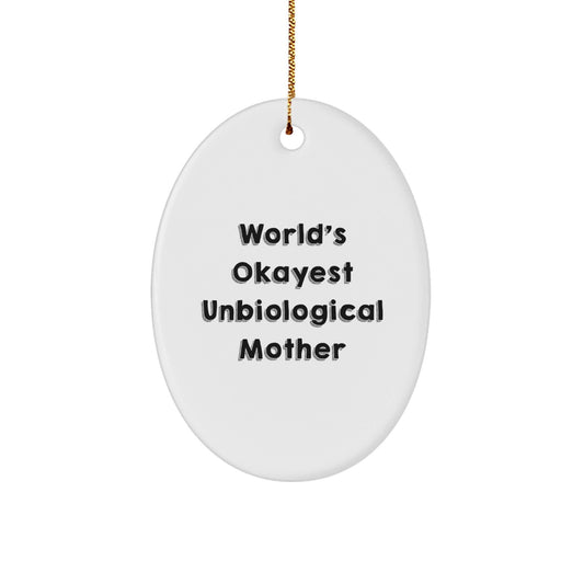 Funny Unbiological Mother Oval Ornament Gifts from Family - 'World's Okayest Unbiological Mother' Christmas Unique Gifts for Unbiological Mother - The Buy Boom