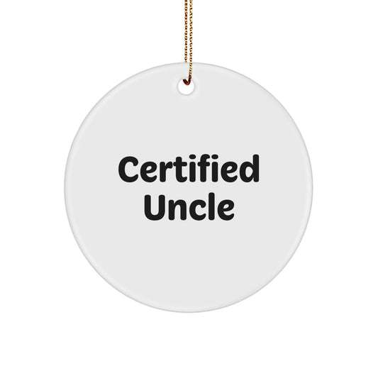 Funny Uncle Christmas Unique Gifts from Friends - 'Certified Uncle' Circle Ornament, Unique Uncle Birthday Unique Gift Ideas for Men, White Circle Shaped Ornament - The Buy Boom