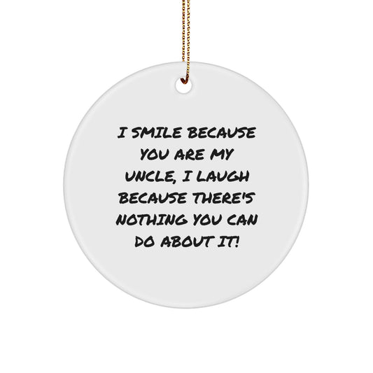 Funny Uncle Circle Ornament Gifts from Family - I Smile Because You Are My Uncle - The Buy Boom