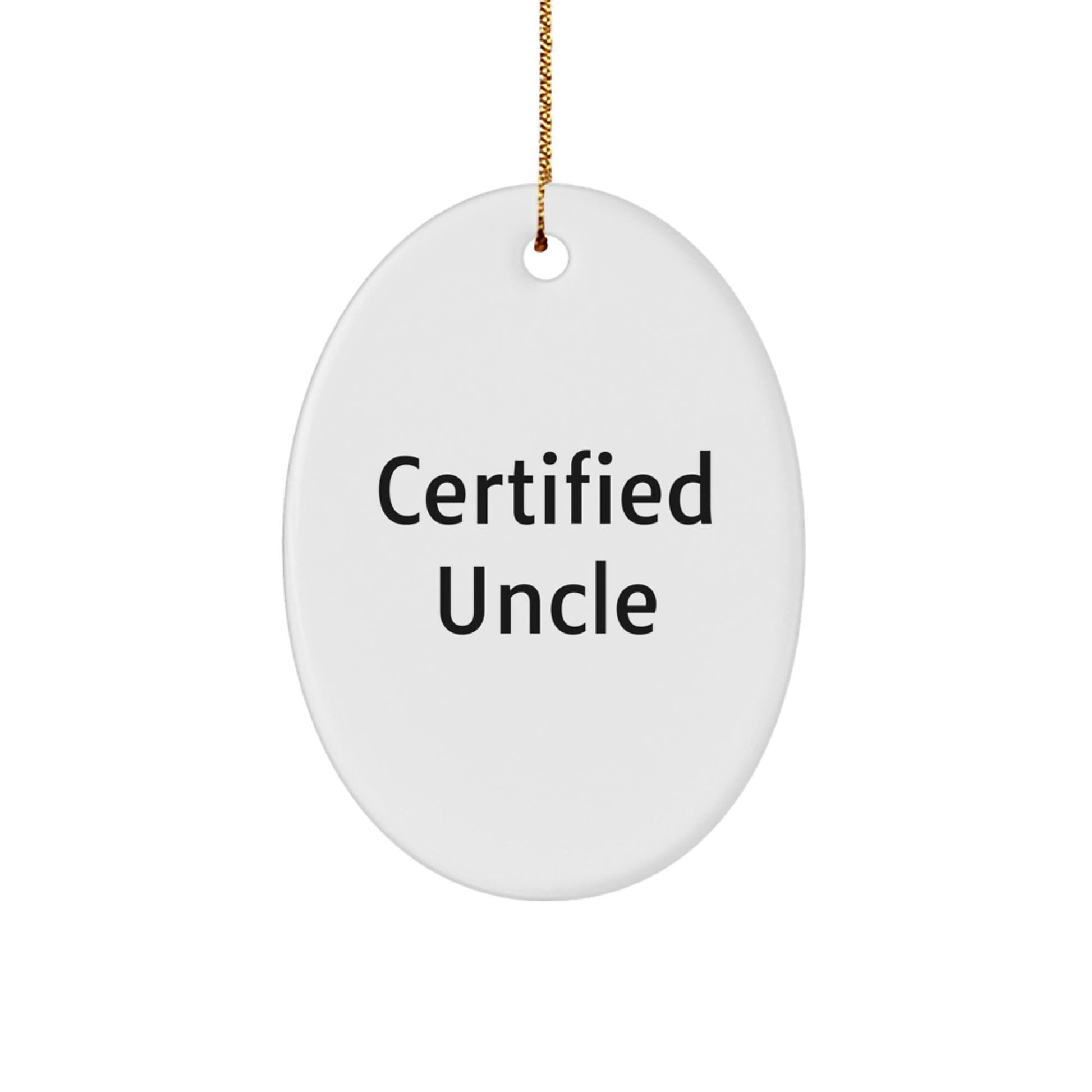 Funny Uncle Gifts from Men - Oval Ornament for Him - Certified Quote - Christmas Unique Gifts for Family - The Buy Boom