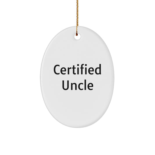 Funny Uncle Gifts from Men - Oval Ornament for Him - Certified Quote - Christmas Unique Gifts for Family - The Buy Boom