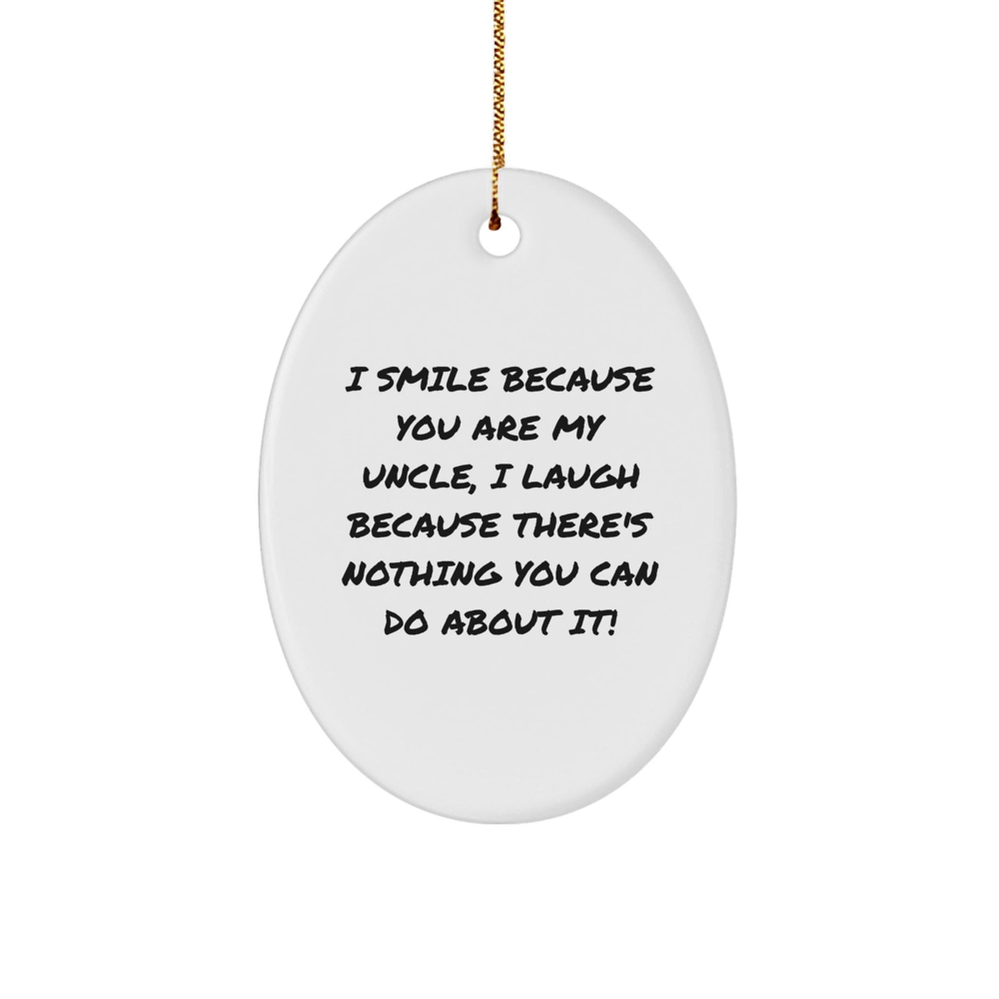 Funny Uncle Gifts Oval Ornament, I Smile Because You Are My Uncle, Unique Christmas Unique Gift from Uncle to Uncle, Oval Ornament, Perfect for Men, Women, Friends, Family - The Buy Boom