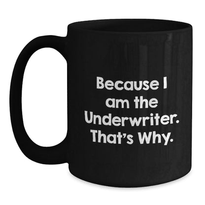 Funny Underwriter Black Coffee Mugs Gifts from Friends for Underwriters Christmas Unique Presents - The Buy Boom